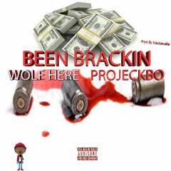 BEEN BRACKIN WOLF FT PROJECK BO PROD BY MACKAVELIE