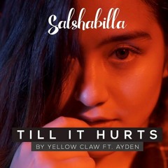 SALSHABILLA - TILL IT HURTS (Cover) By Yellow Claw Ft. Ayden (Lyrics) (C&C Remix)
