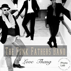 The Funk Fathers Band - Love Thing (Original Version)
