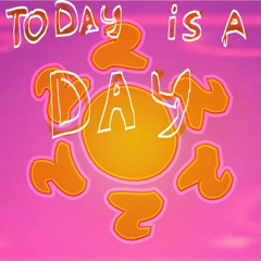 Today Is A Day
