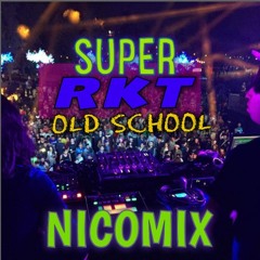 SUPER RKT ✘ OLD SCHOOL ✘ NICOMIX