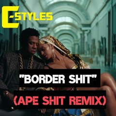 Border Shit (Ape Shit Remix) The Carters