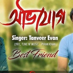 Avijog  Tanveer Evan  Benazir  Mehazabien  Jovan   Drama - Best Friend  Bangla  Music Video 2018