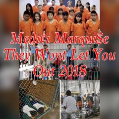 They Wont Let You Out 2018 - Locked Up Remix - Medi¢i Marqui$e
