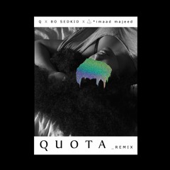 Quota [Remix] - Q x Bo Sedkid x Imaad Majeed