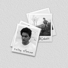 noisy silence - Alone