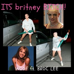 It's Britney Bitch! ft. Broc Lee (Prod. Nonbruh)