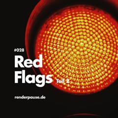 Renderpause 027 - Red Flags Teil 2