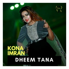 Dheem Tana - Kona