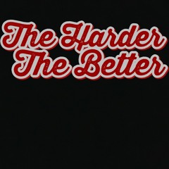 The Harder The Better Vol. 1