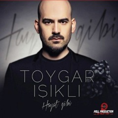 Toygar Işıklı - Hayat Gibi