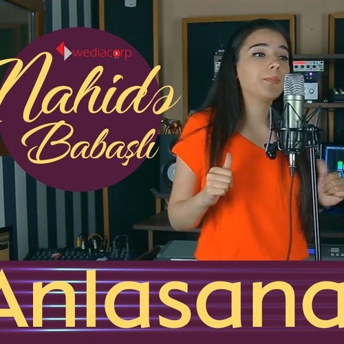 Stream Nahidə Babaşlı. Anlasana. Haluk Levent by Tural Abdullayev | Listen  online for free on SoundCloud