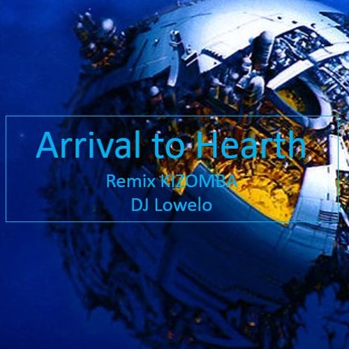 DJ Lowelo Remix Arrival to Hearth