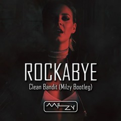 Rockabye - Clean Bandit (Milzy Bootleg)