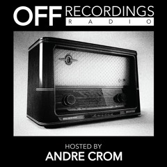 OFF Recordings Radio (Hosted by Andre Crom)