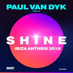 Paul van Dyk presents SHINE - SHINE Ibiza Anthem 2018