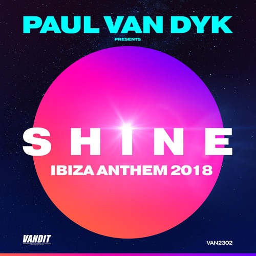 Stream Paul van Dyk presents SHINE - SHINE Ibiza Anthem 2018 by  paulvandykofficial | Listen online for free on SoundCloud