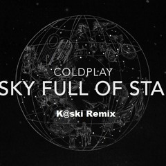 Coldplay - A Sky Full Of Stars (K@ski Remix ) Prev