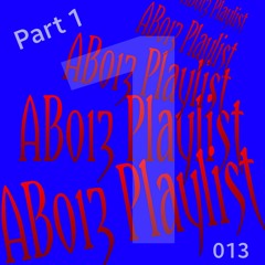 AB Playlist 013 Part 1