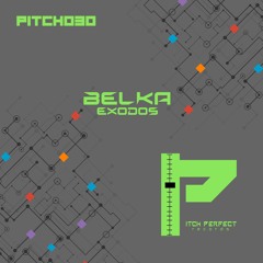 PITCH030 : Belka - Exodos (Original Mix)