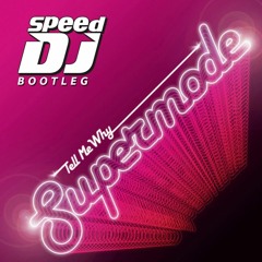 Supermode=Tell Me Why(Speed DJ Bootleg)