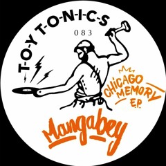 PREMIERE: Mangabey - Chicago Memory [Toy Tonics]