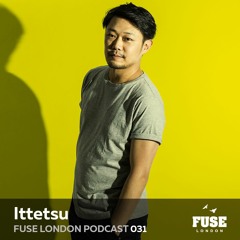 FUSE Podcast #31 - Ittetsu (Live from INFUSE @ Village Underground, London)