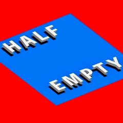 HALF EMPTY