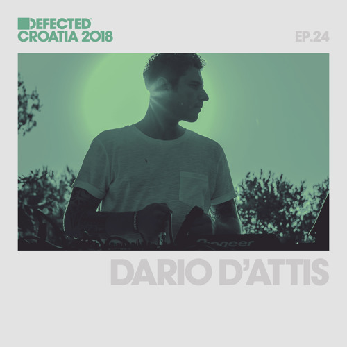 Defected Croatia Sessions - Dario D'Attis Ep.24