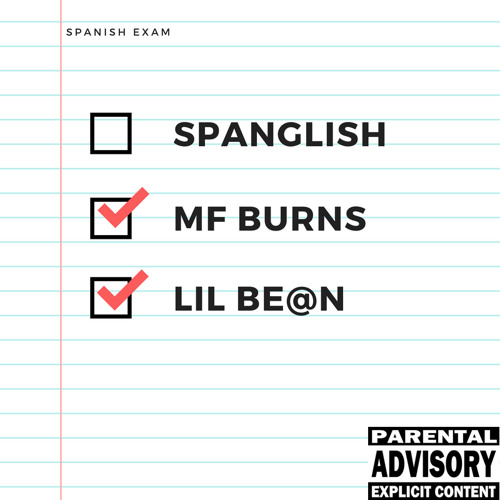 Spanglish Ft. MF Burns & Lil Be@n