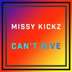 Missy kickz - Can't Give