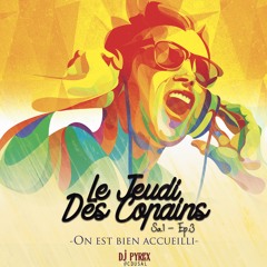 LE JEUDI DES COPAINS EP.3 - #ON EST BIEN ACCUEILLI
