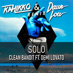Clean Bandit - Solo ft. Demi Lovato (Kahikko & Daun Lou Remix)