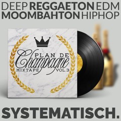 PLAN DE CHAMPAGNE MIXTAPE VOL. 3 🍾 #SYSTEMATISCH.
