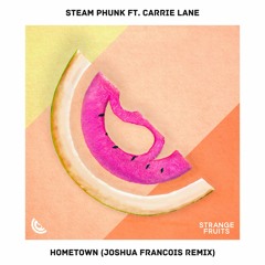 Steam Phunk - Hometown (ft. Carrie Lane) (Joshua Francois Remix)🍉
