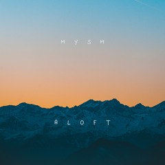 MYSM - Aloft (Preview)[Full Track Free Download]
