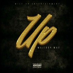 Mileboy Mac X Up (Prod By Reuel Ethan)