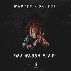 Wanted & Saivor - You Wanna Play