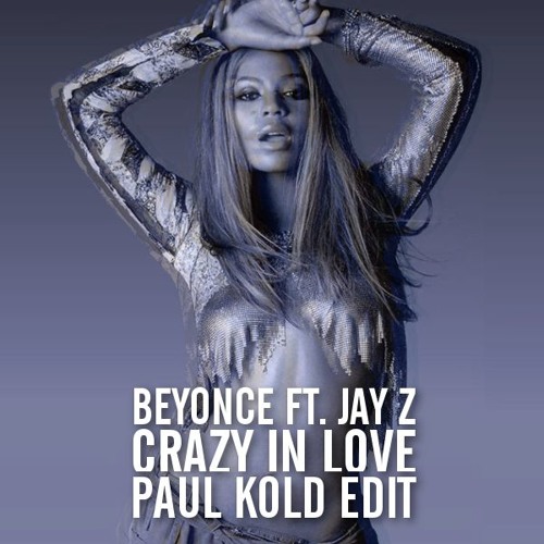 Crazy in Love (Paul Kold Edit) GET THE UNPITCHED VERSION AS FREE DOWNLOAD