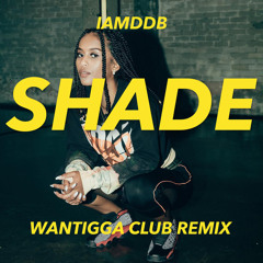Shade (Wantigga Club Remix)