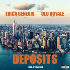 DEPOSITS - Erica Genesis x Olu Royale Prod. by J.Cardencas