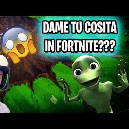Stream I FOUND DAME TU COSITA IN FORTNITE (HE KILLED ME) OMG!!! by  Datawesome Budderboy | Listen online for free on SoundCloud