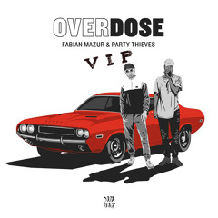 Fabian Mazur & Party Thieves - Overdose (VIP Edit)