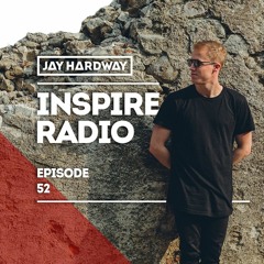 Jay Hardway - Inspire Radio Ep. 52