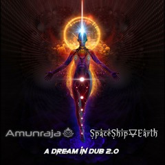 Amunraja & Spaceship Earth - A Dream In Dub 2.0