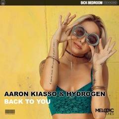 Aaron Kiasso & HYDROGEN - Back To You (Original Mix)(FREE DOWNLOAD)