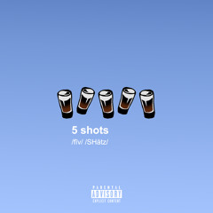 5 shots (prod. by kojo a. x nicky quinn)