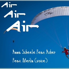 "AIR AIR AIR" Anna Scheele Ft Asher Endokrin Ft Merlin