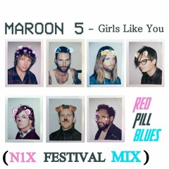 Maroon 5 - Girls Like You (N1X Festival Mix)(Extended Mix)