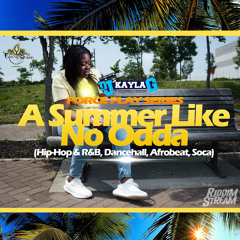 DJ Kayla G - Force Play Series: A SUMMER LIKE NO ODDA (2018 Mixtape)@RIDDIMSTREAM